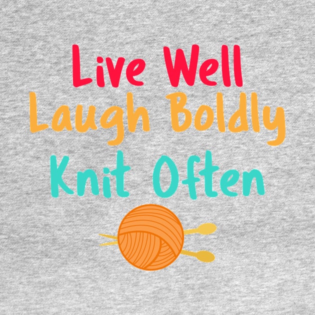 Funny Knitting T-Shirt Live, Laugh, Knit by Jled